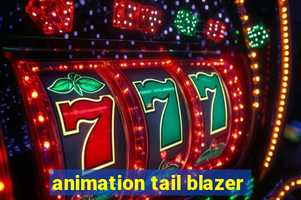 animation tail blazer